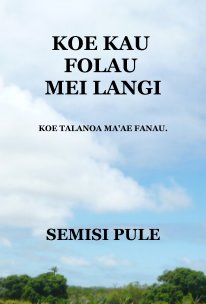 KOE KAU FOLAU MEI LANGI KOE TALANOA MA'AE FANAU. book cover