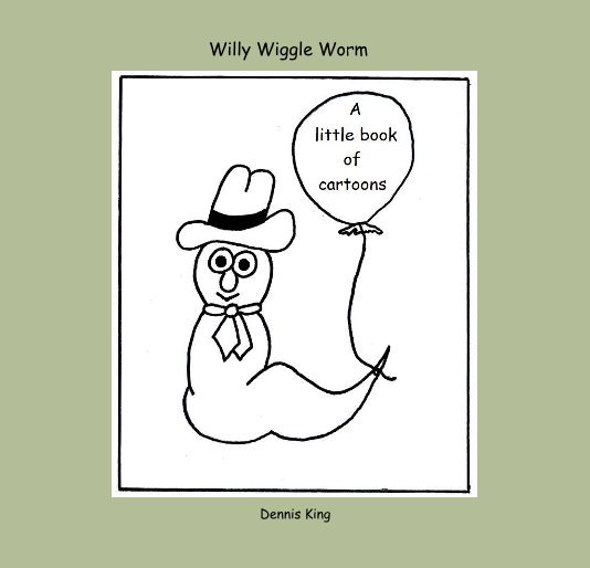 View Willy Wiggle Worm by Dennis King