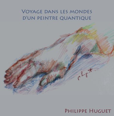 Voyage dans les mondes d'un peintre quantique book cover