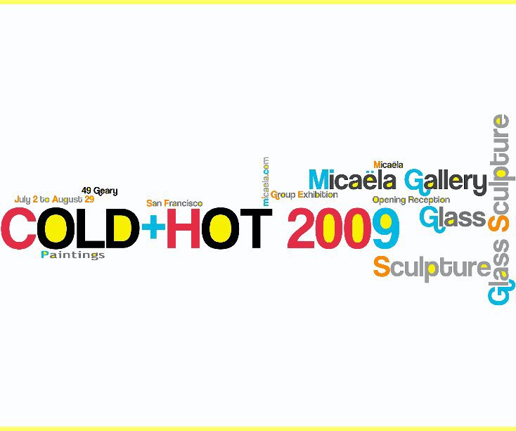 View COLD+HOT 2009 by Micaela Gallery