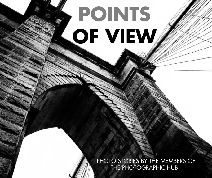 View POINTS OF VIEW - Photo Stories by The Members of the Photographic Hub