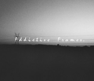 Addictive Frames Vol. 1 book cover
