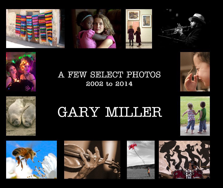 View A FEW SELECT PHOTOS 2002 to 2014 by GARY MILLER
