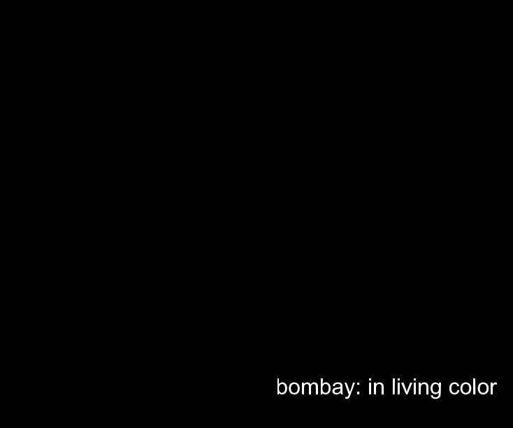 Ver bombay: in living color por Gokul Yaratha