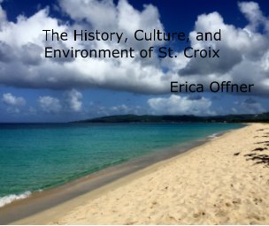 The History, Culture, and Environment of St.Croix book cover
