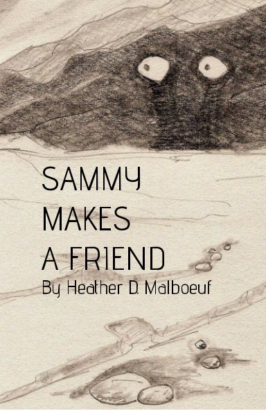 View Sammy Makes A Friend by Heather D. Malboeuf