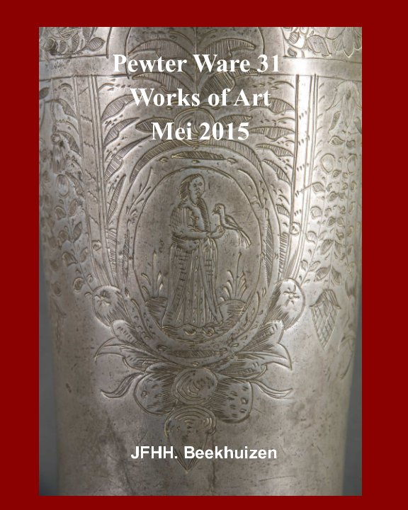 Ver Pewter Ware 31 - Works of Art por JFHH. Beekhuizen