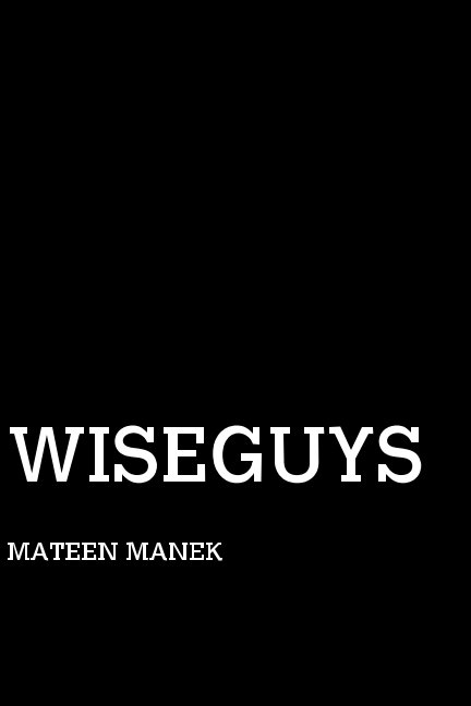 View Wiseguys by Mateen Manek