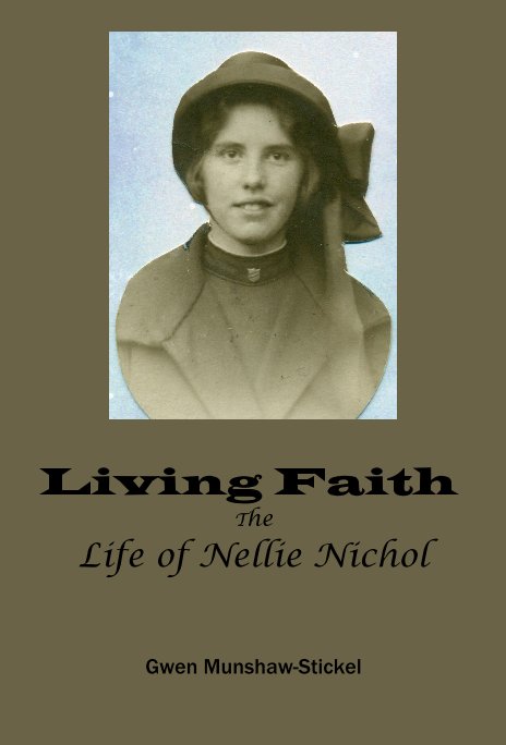 Ver Living Faith - The Life of Nellie Nichol por Gwen Munshaw-Stickel