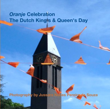 Oranje Celebration The Dutch King's and Queen's Day book cover