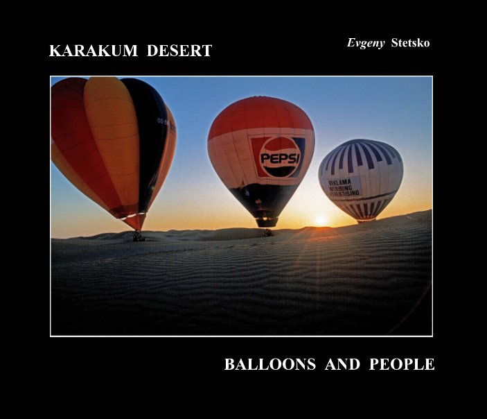 Karakum desert. Balloons and people nach Evgeny Stetsko anzeigen