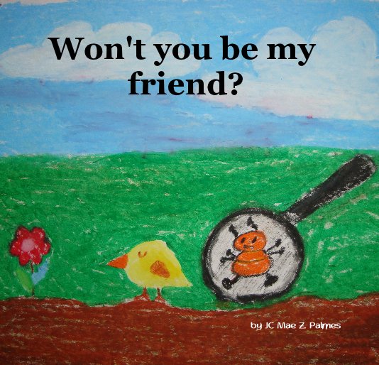 View Won't you be my friend? by JC Mae Z. Palmes