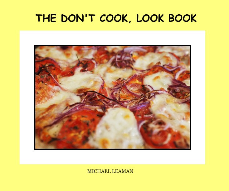 Ver THE DON'T COOK, LOOK BOOK por MICHAEL LEAMAN