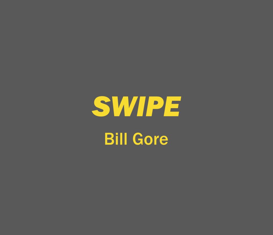 Visualizza SWIPE di Bill Gore