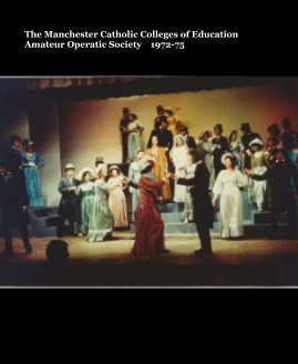 The Manchester Catholic Colleges of Education Amateur Operatic Society 1972-75 book cover