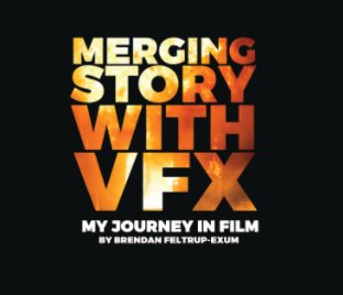 Merging Story with VFX: My Journey in Film book cover