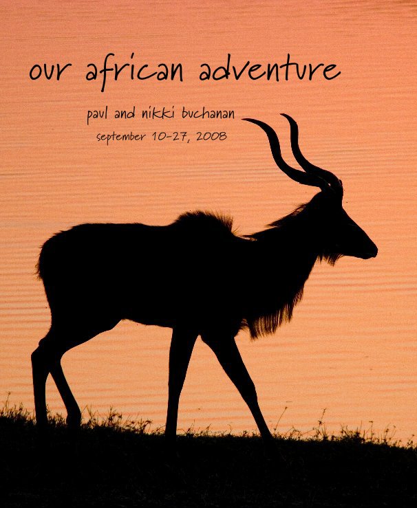 View Our African Adventure by Nikki Buchanan
