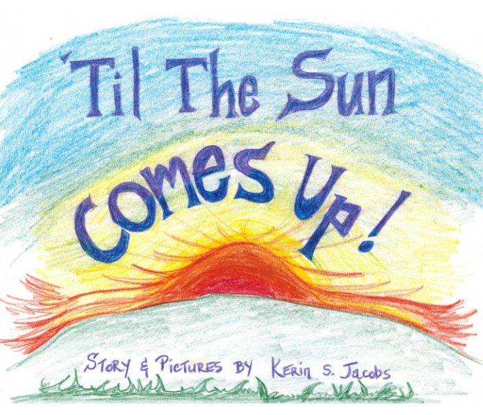 'Till the Sun Comes Up by Kerin S. Jacobs | Blurb Books Australia