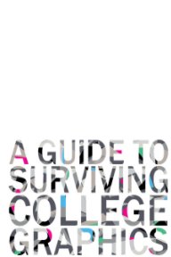 A GUIDE TO SURVIVING COLLEGE GRAPHICS book cover