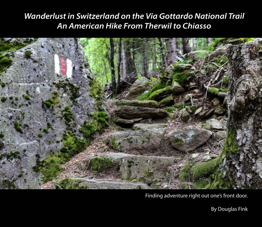 View Wanderlust in Switzerland on the Via Gottardo National Trail by Douglas Fink