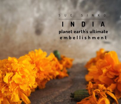 INDIA - PLANET EARTH'S ULTIMATE EMBELLISHMENT book cover