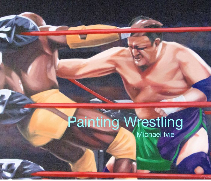 View Wrestling Paintings by Michael Ivie