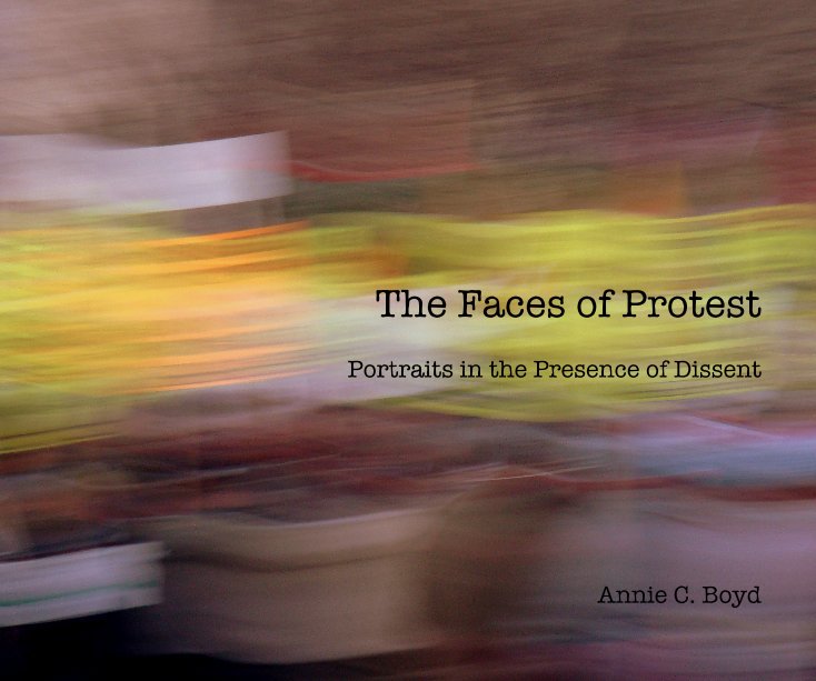 View The Faces of Protest by Annie C. Boyd
