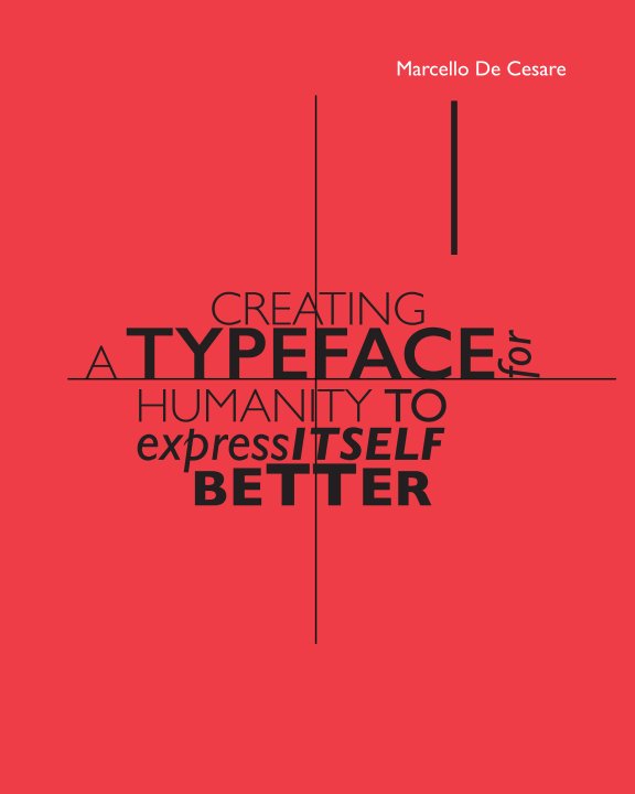 Ver Creating a typeface for humanity to express itself better por Marcello De Cesare
