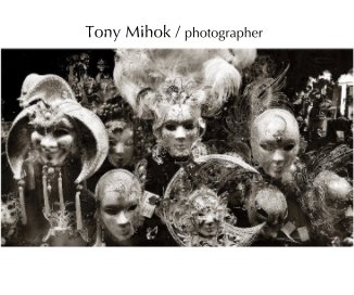 Tony Mihok / photographer book cover