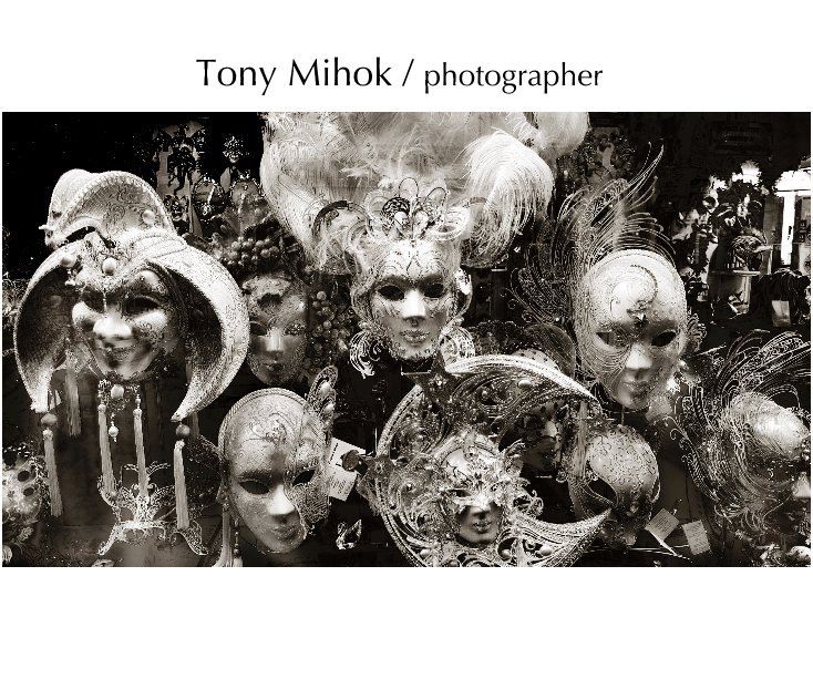 View Tony Mihok / photographer by Tony Mihok