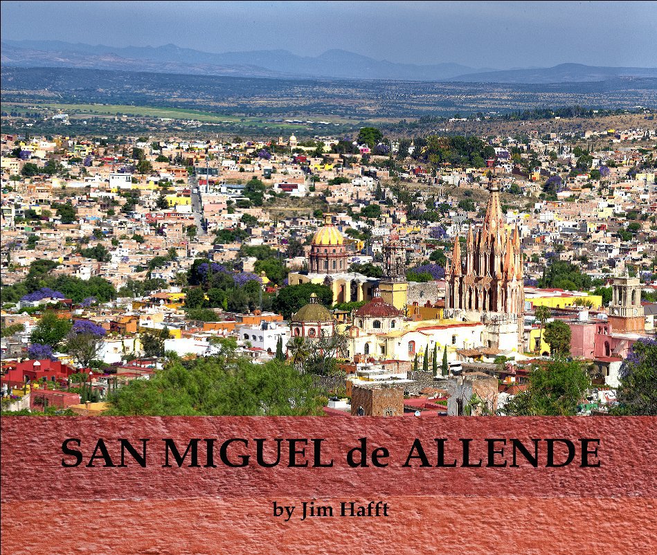 Visualizza San Miguel de Allende di Jim Hafft