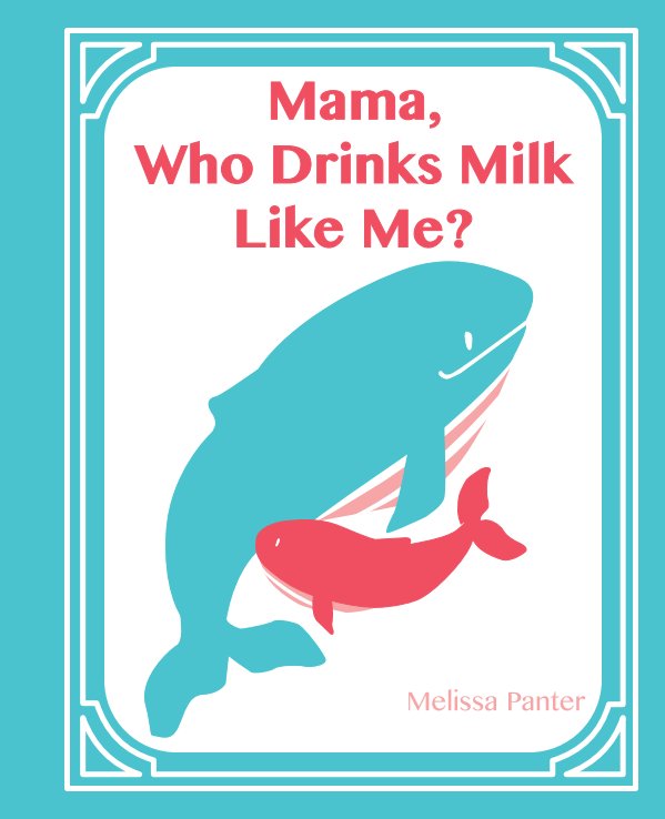 View Mama, Who Drinks Milk Like Me? (Hardcover Edition) by Melissa Panter
