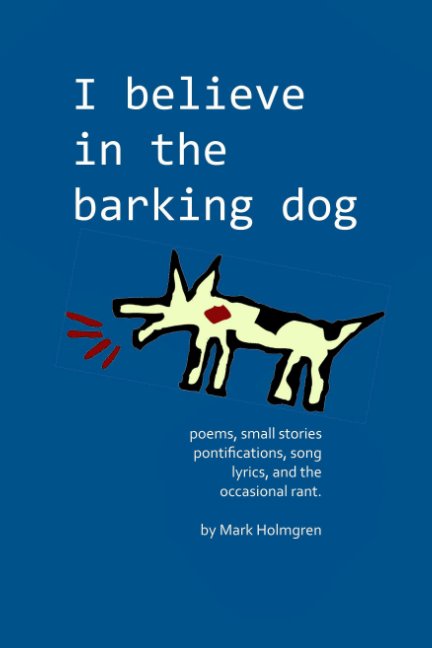 View I believe in the barking dog by Mark Holmgren