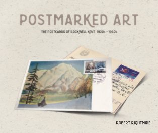 Postmarked Art, The Postcards of Rockwell Kent, 1920s-1960s book cover