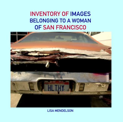 INVENTORY OF IMAGES BELONGING TO A WOMAN OF SAN FRANCISCO book cover