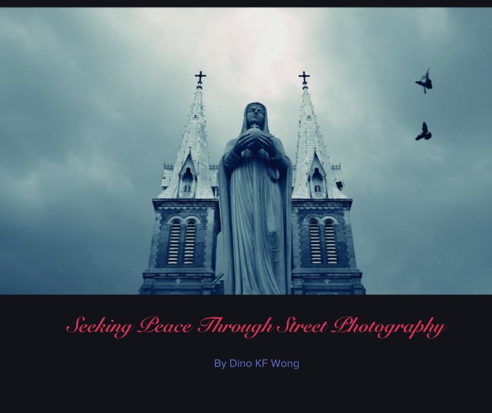 View Seeking Peace Through Street Photography by Dino KF Wong