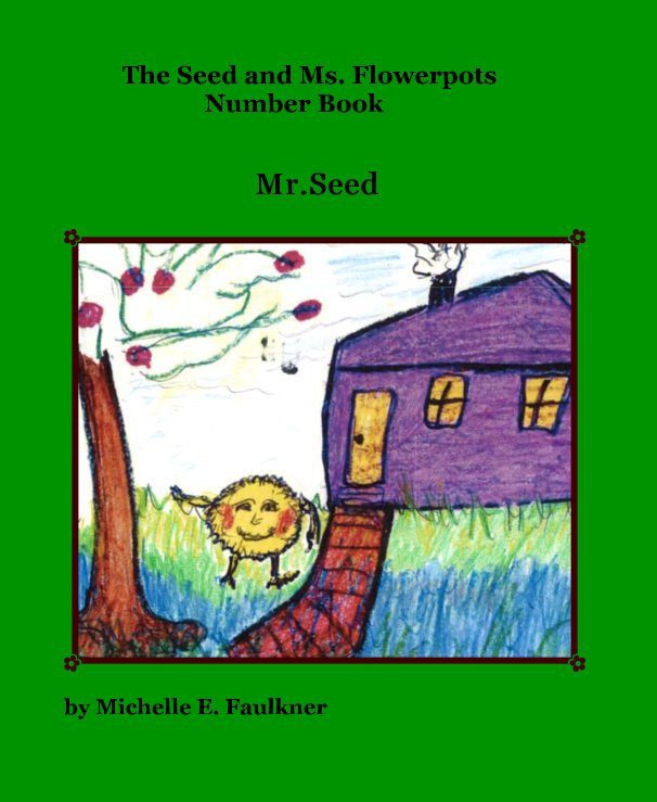 Ver The Seed and Ms. Flowerpots Numbers Ages 3-12 por Michelle E. Faulkner