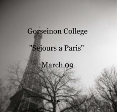 Gorseinon College "Sejours a Paris" March 09 book cover