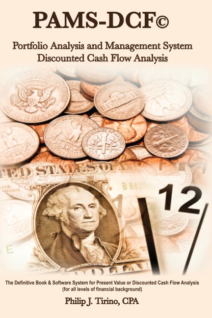 View PAMS-DCF © Portfolio Analysis & Management System-Discounted Cash Flow Analysis by Philip J. Tirino, CPA