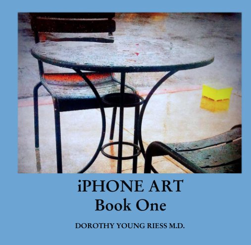 View iPHONE ART
Book One by DOROTHY YOUNG RIESS MD