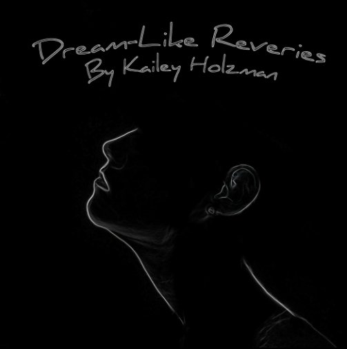 View Dream-Like Reveries by Kailey Holzman