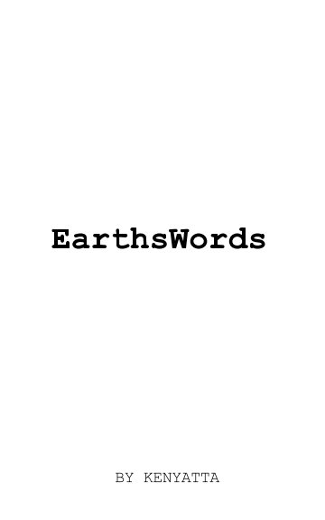 View Earths Words by Kenyatta