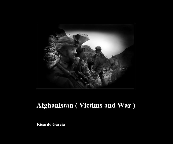 View Afghanistan ( Victims and War ) by Ricardo Garcia