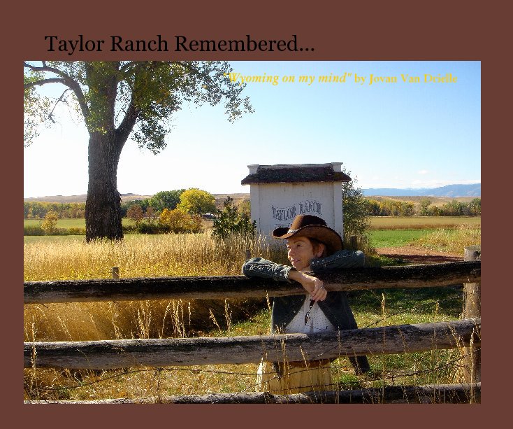 Ver Taylor Ranch Remembered... por Jovan Van Drielle
