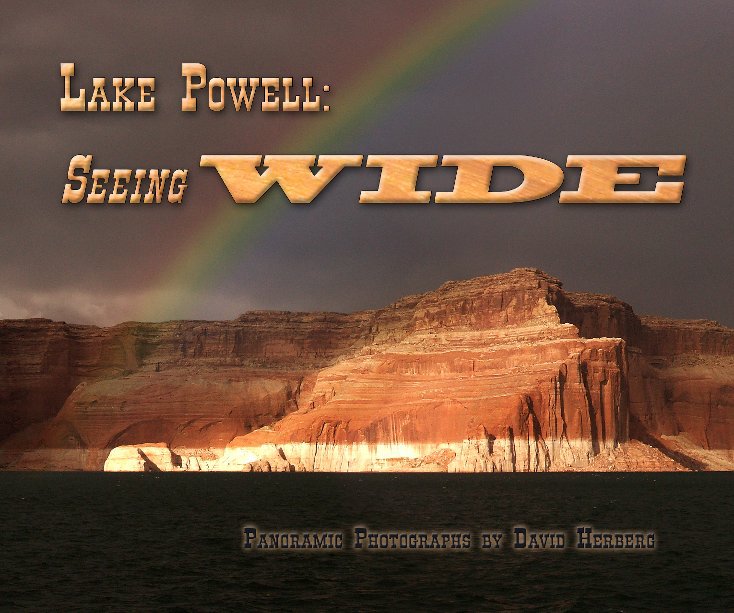 View Lake Powell: Seeing WIDE by David Herberg