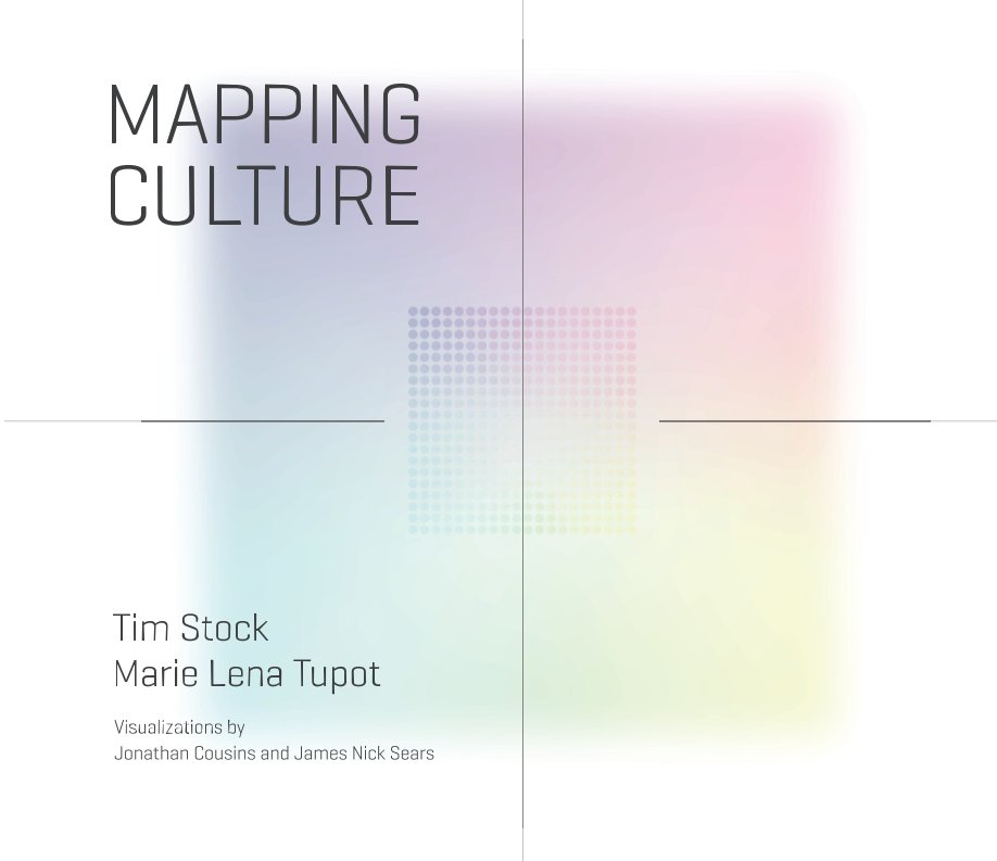 View Mapping Culture by Tim Stock, Marie Lena Tupot, Jonathan Cousins and Nick Sears