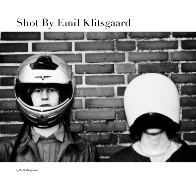 Shot By Emil Klitsgaard book cover
