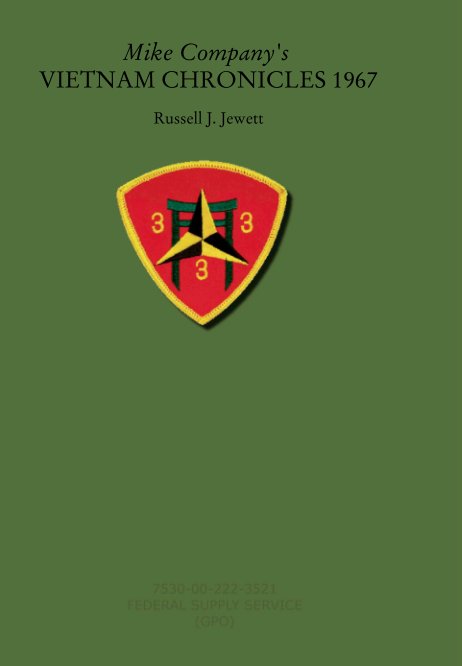 View Mike Company's 
VIETNAM CHRONICLES 1967 by Russell J. Jewett