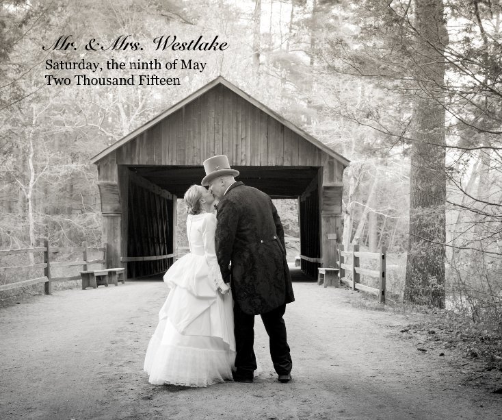 View Mr. & Mrs. Westlake Saturday, the ninth of May Two Thousand Fifteen by Michelle Bartholic