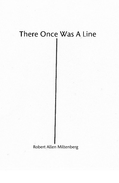 View There Once Was A Line by Robert Allen Miltenberg